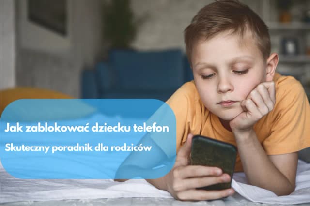 Jak zablokować internet dziecku i zapewnić mu bezpieczeństwo online