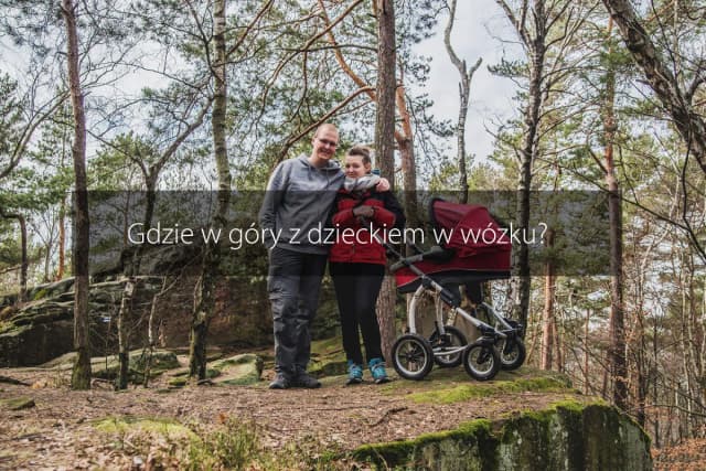 Gdzie w góry z dzieckiem w wózku – idealne trasy dla rodzin
